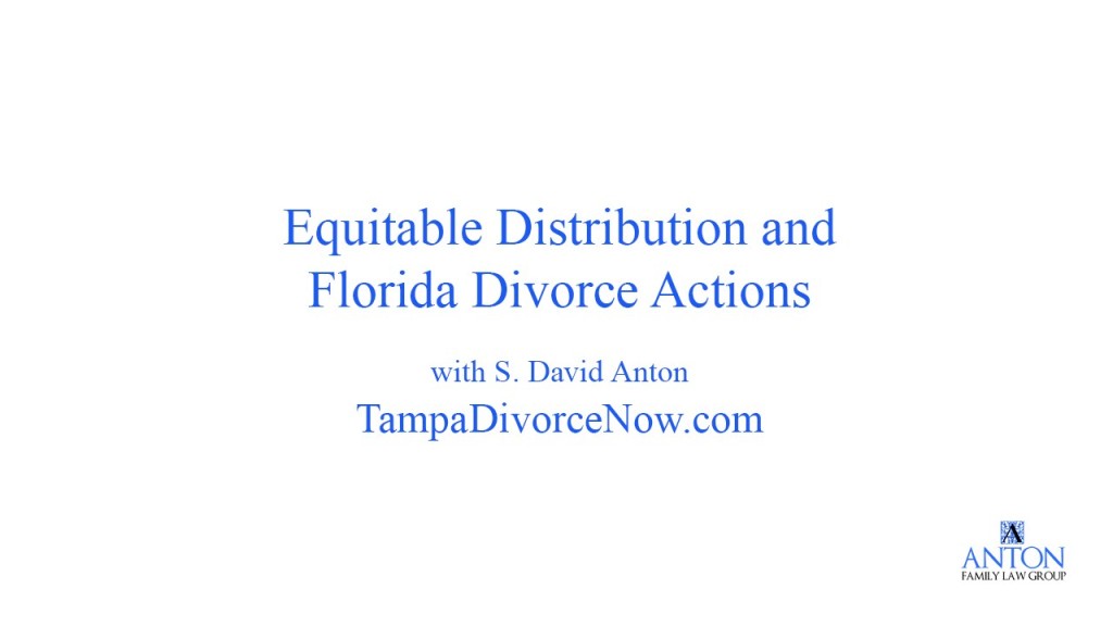 EquitableDistributionandFloridaDivorceActions Anton Legal Group